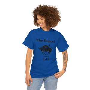 The Dopest Taurus Ever Unisex Heavy Cotton Tee