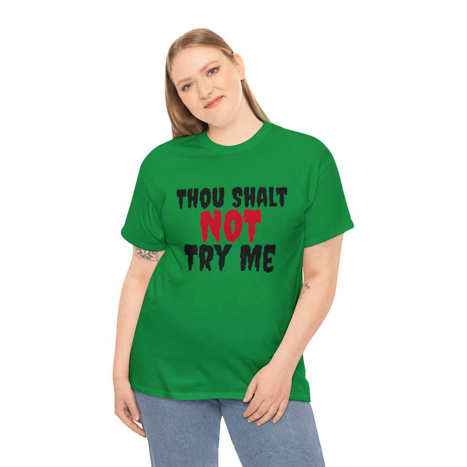 Thou Shalt Not Try Me Unisex Heavy Cotton Tee