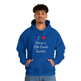 I Love Being A 11th Grade Teacher Unisex Heavy Blend™ Hooded Sweatshirt