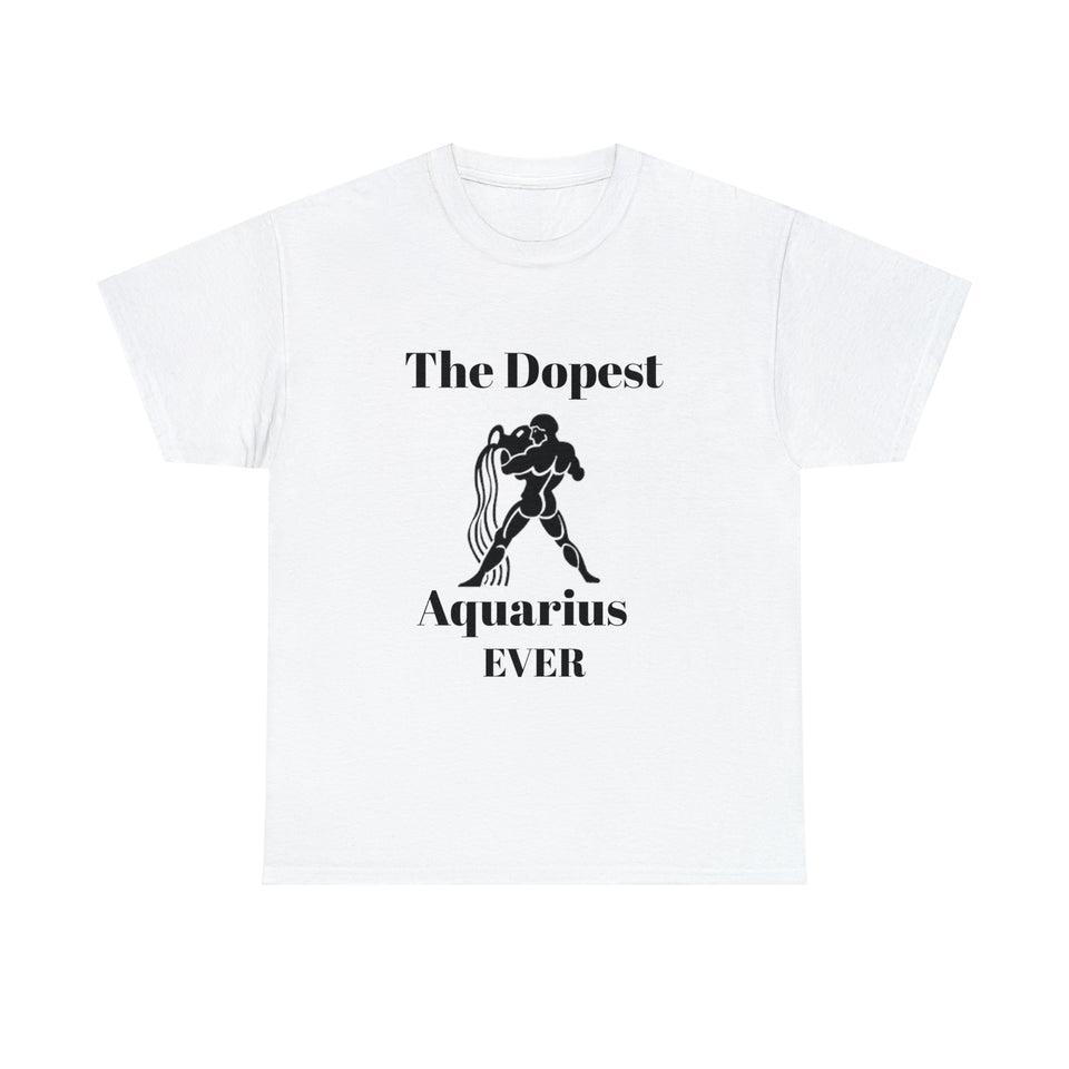 The Dopest Aquarius Ever Unisex Heavy Cotton Tee