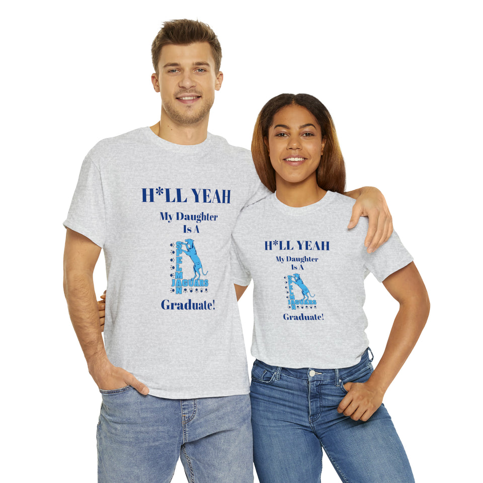H*LL Yeah My Daughter Is A Spelman Graduate Unisex Heavy Cotton Tee