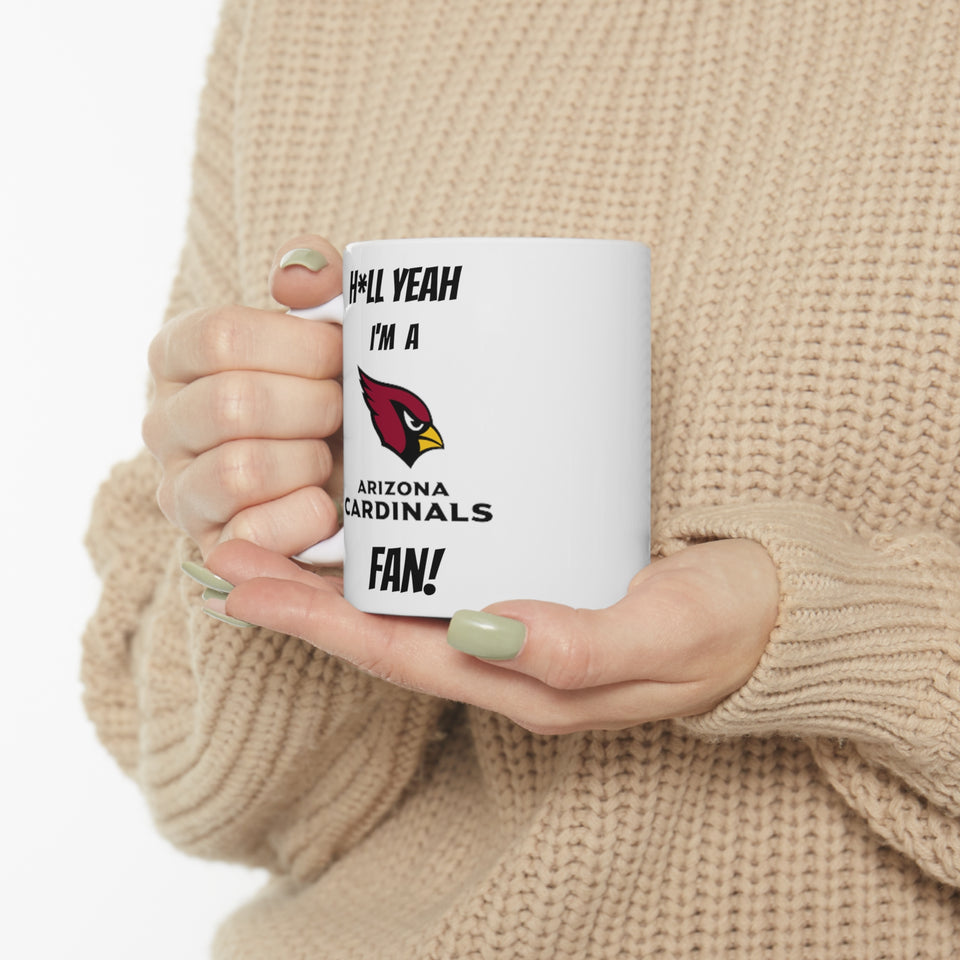 Hell Yeah I'm A Arizona Cardinals Fan Ceramic Mug 11oz