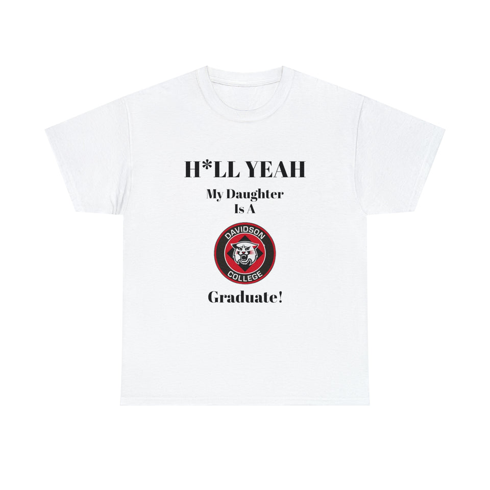 H*LL Yeah My Daughter Is A Davidson Graduate Unisex Heavy Cotton Tee