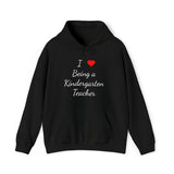 I Love Being A Kindergarten Teacher Unisex Heavy Blend™ Hooded Sweatshirt