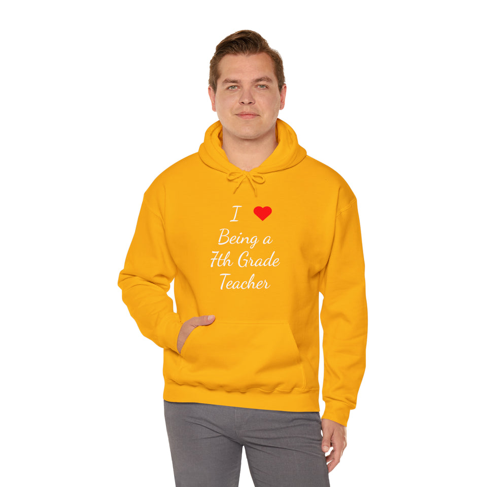 I Love Being A 7th Grade Teacher Unisex Heavy Blend™ Hooded Sweatshirt