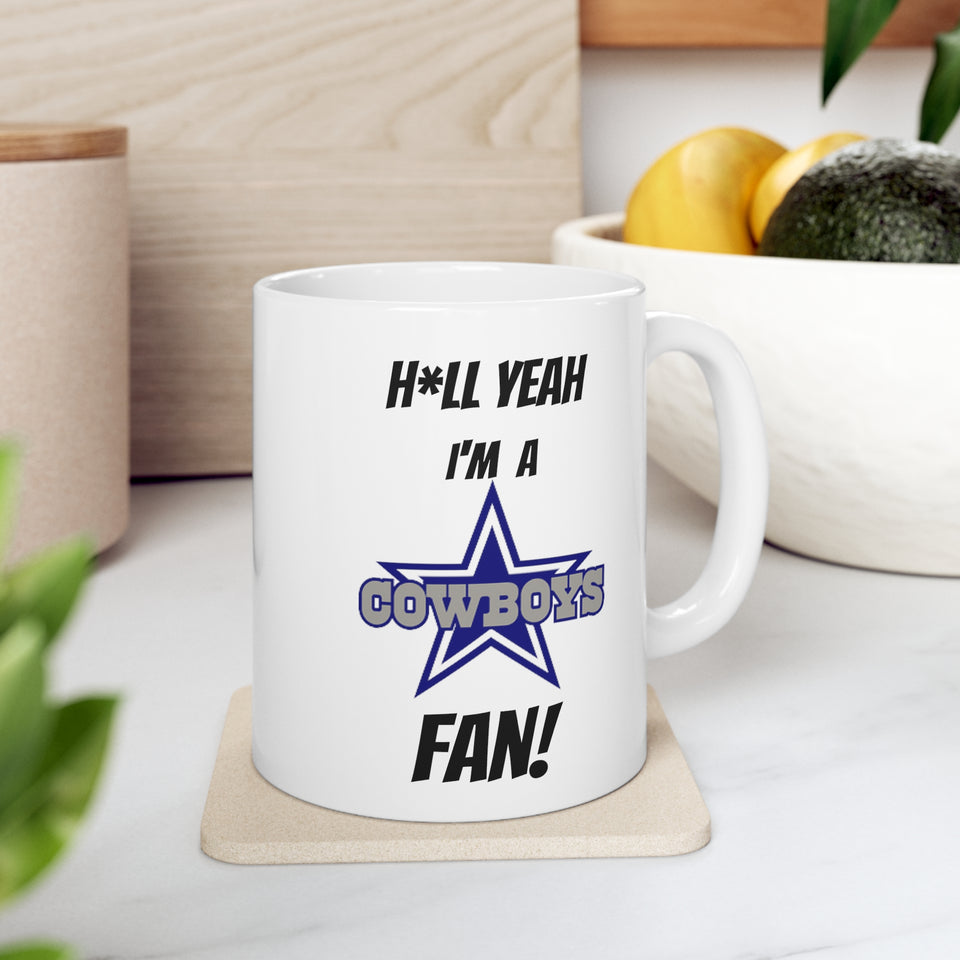 Hell Yeah I'm A Dallas Cowboys Fan Ceramic Mug 11oz