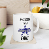 Hell Yeah I'm A Dallas Cowboys Fan Ceramic Mug 11oz