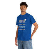 Nurse Because Even Doctors Need Heros Cotton Tee