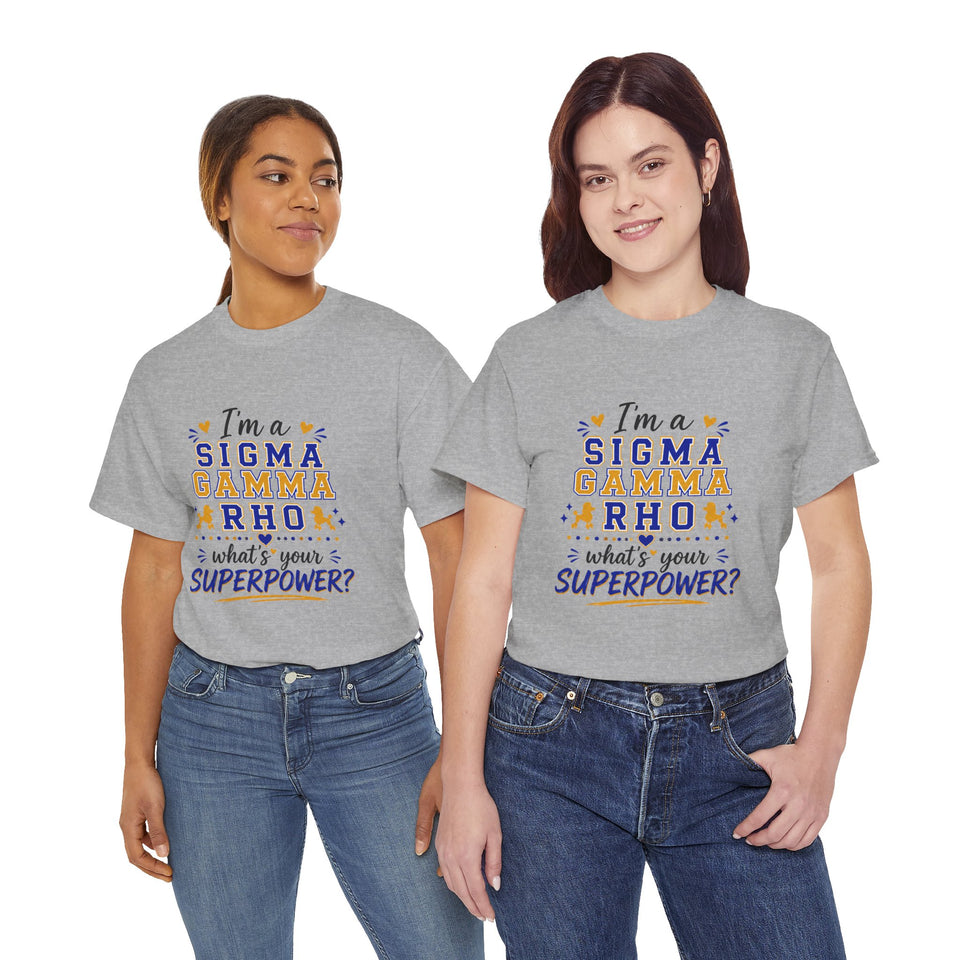I'm A SG Rho, Whats Your Superpower? Unisex Heavy Cotton Tee