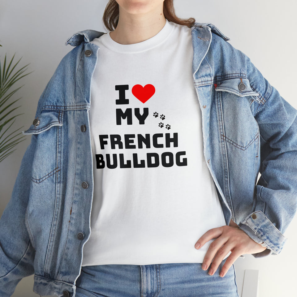 I Love My French Bulldog Unisex Heavy Cotton Tee