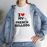 I Love My French Bulldog Unisex Heavy Cotton Tee