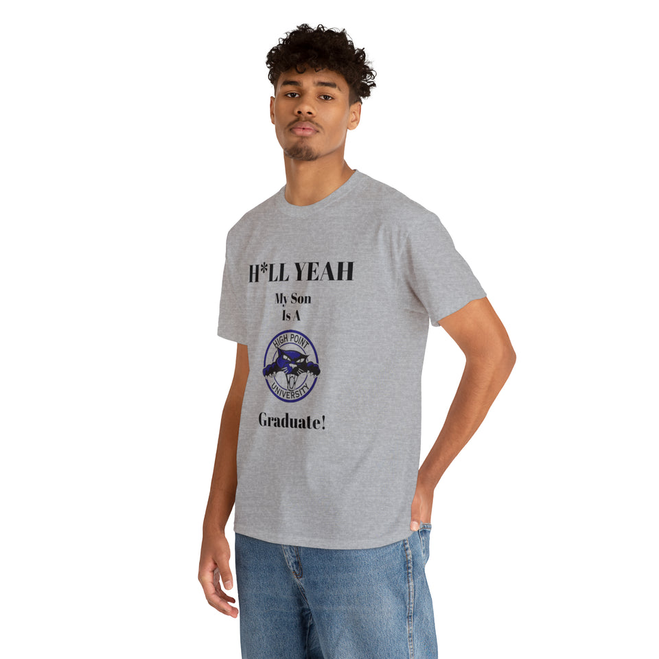 H*LL Yeah My Son Is A High Point Graduate Unisex Heavy Cotton Tee