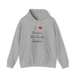 I Love Being A 4th Grade Teacher Unisex Heavy Blend™ Hooded Sweatshirt