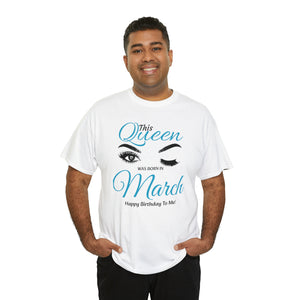 This Queen Was Born In March Unisex Heavy Cotton Tee