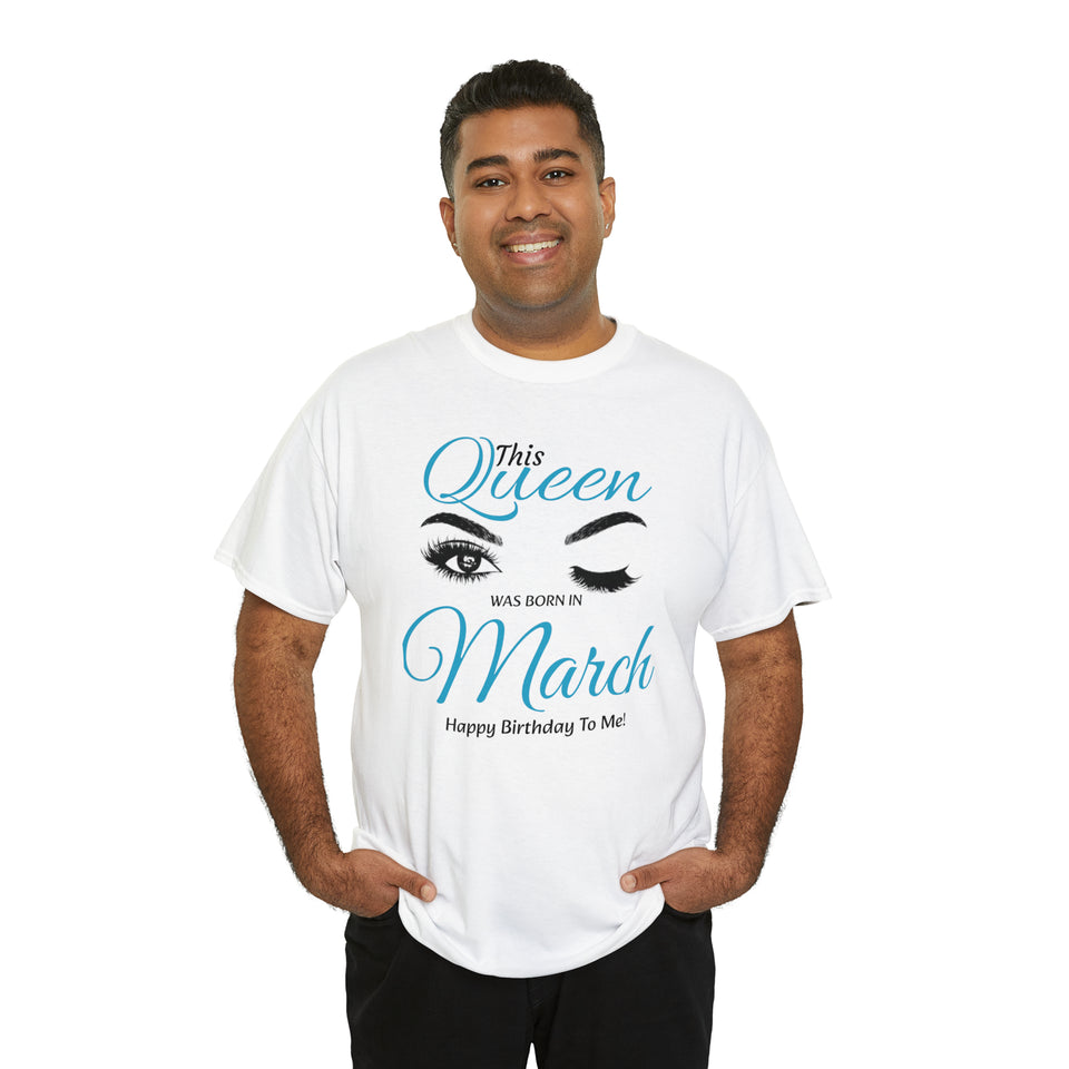 This Queen Was Born In March Unisex Heavy Cotton Tee
