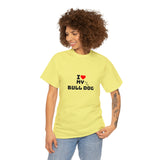I Love My Bull Dog Unisex Heavy Cotton Tee