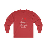I Love Being A 1st Grade Teacher Ultra Cotton Long Sleeve Tee