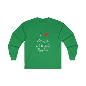 I Love Being A 1st Grade Teacher Ultra Cotton Long Sleeve Tee