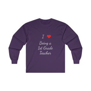 I Love Being A 1st Grade Teacher Ultra Cotton Long Sleeve Tee