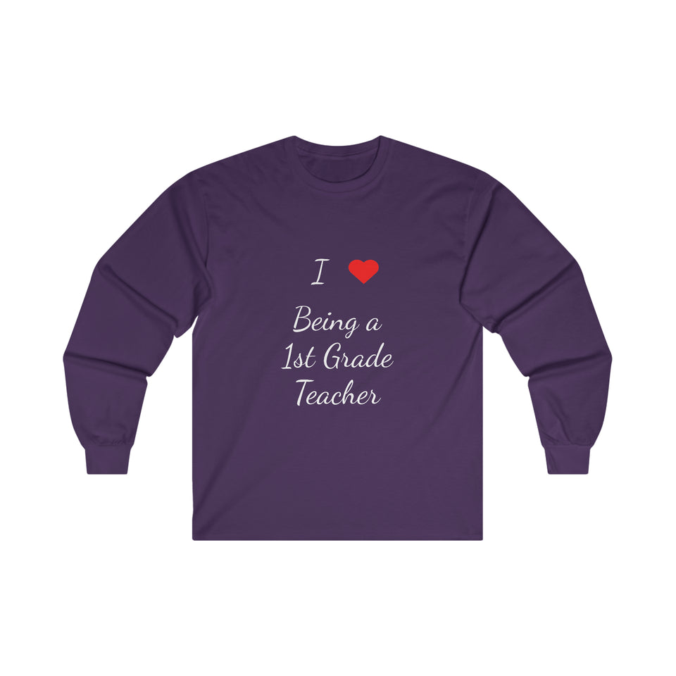 I Love Being A 1st Grade Teacher Ultra Cotton Long Sleeve Tee