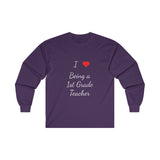 I Love Being A 1st Grade Teacher Ultra Cotton Long Sleeve Tee
