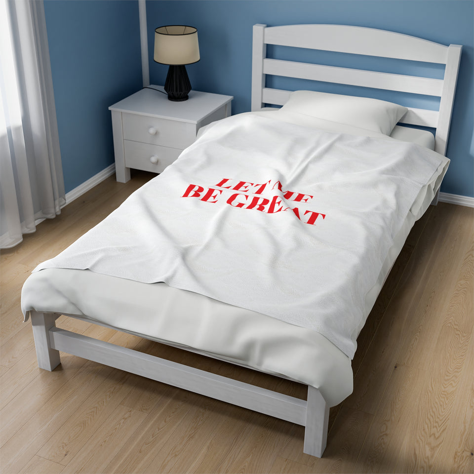 Let Me Be Great Velveteen Plush Blanket