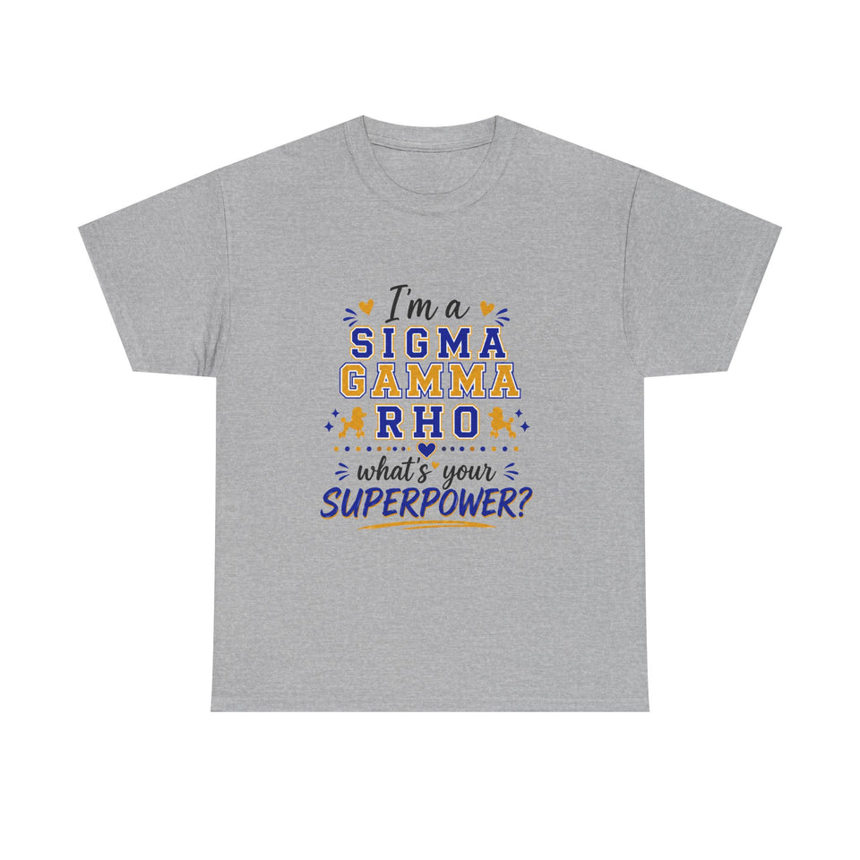 I'm A SG Rho, Whats Your Superpower? Unisex Heavy Cotton Tee