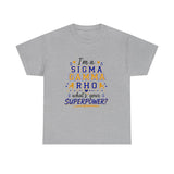 I'm A SG Rho, Whats Your Superpower? Unisex Heavy Cotton Tee