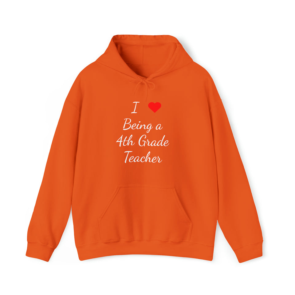 I Love Being A 4th Grade Teacher Unisex Heavy Blend™ Hooded Sweatshirt