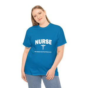 Nurse The Hardest Job You'll Ever Love Cotton Tee