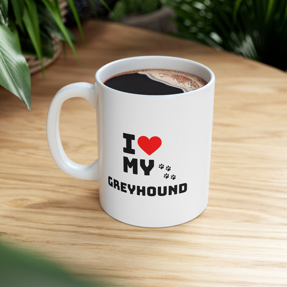 I Love My Greyhound Ceramic Mug 11oz