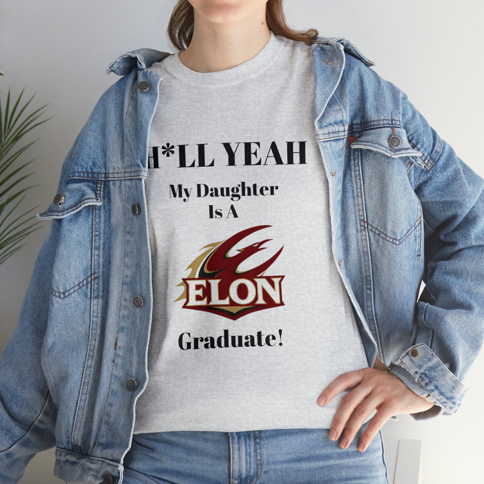 H*LL Yeah My Daughter Is An Elon Graduate Unisex Heavy Cotton Tee