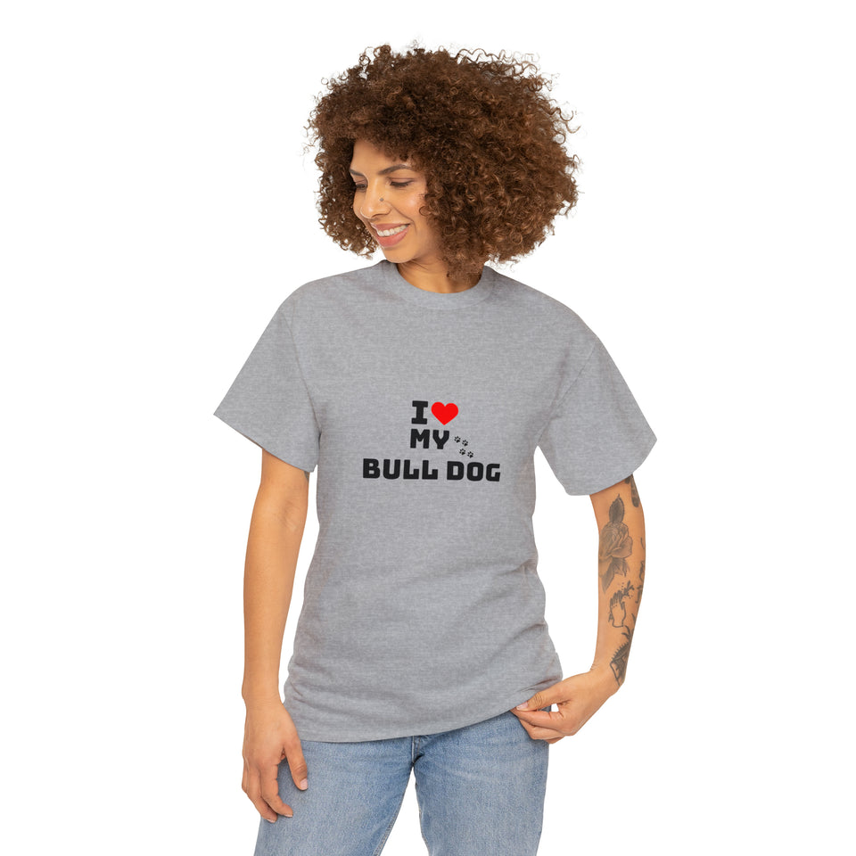 I Love My Bull Dog Unisex Heavy Cotton Tee