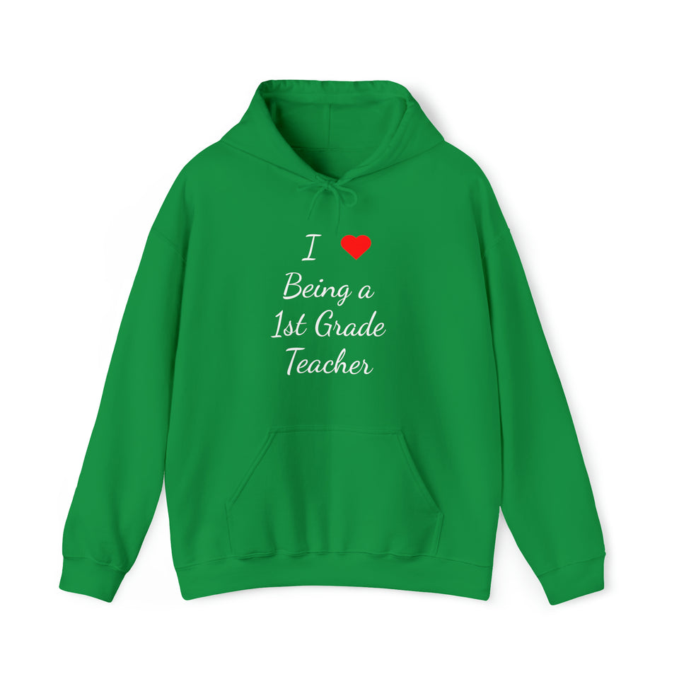 I Love Being A 1st Grade Teacher Unisex Heavy Blend™ Hooded Sweatshirt
