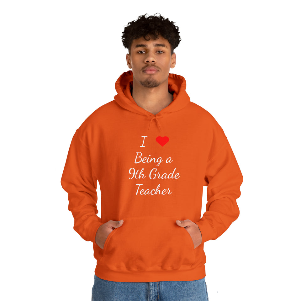 I Love Being A 9th Grade Teacher Unisex Heavy Blend™ Hooded Sweatshirt