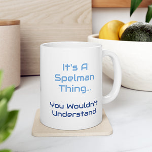 It's A Spelman Thing Ceramic Mug 11oz