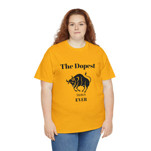 The Dopest Taurus Ever Unisex Heavy Cotton Tee