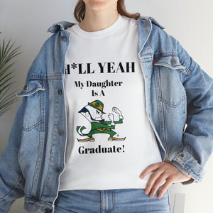 H*llYeah My Daughter Is A Notre Dame Graduate Unisex Heavy Cotton Tee