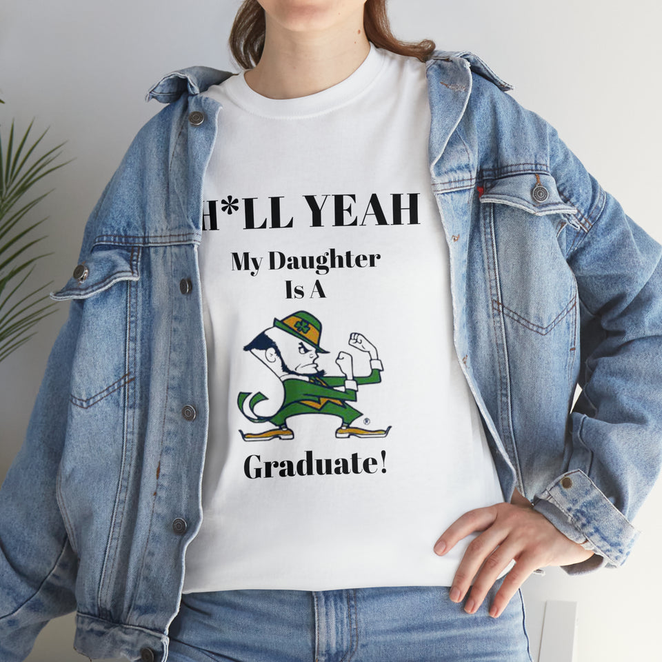 H*llYeah My Daughter Is A Notre Dame Graduate Unisex Heavy Cotton Tee