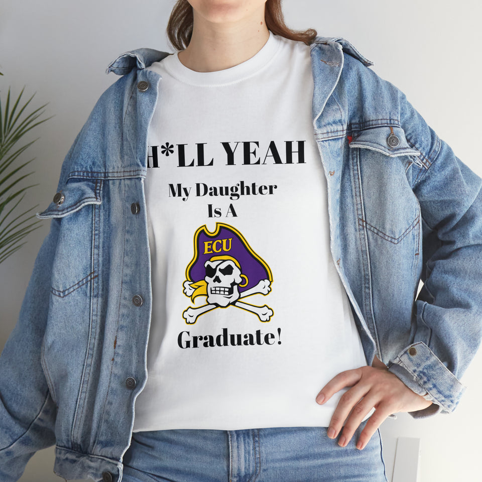 H*llYeah My Daughter Is A East Carolina Graduate Unisex Heavy Cotton Tee