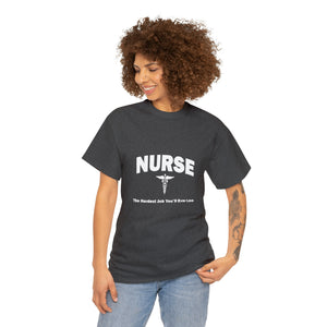 Nurse The Hardest Job You'll Ever Love Cotton Tee