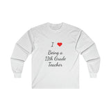 I Love Being A 11th Grade Teacher Ultra Cotton Long Sleeve Tee