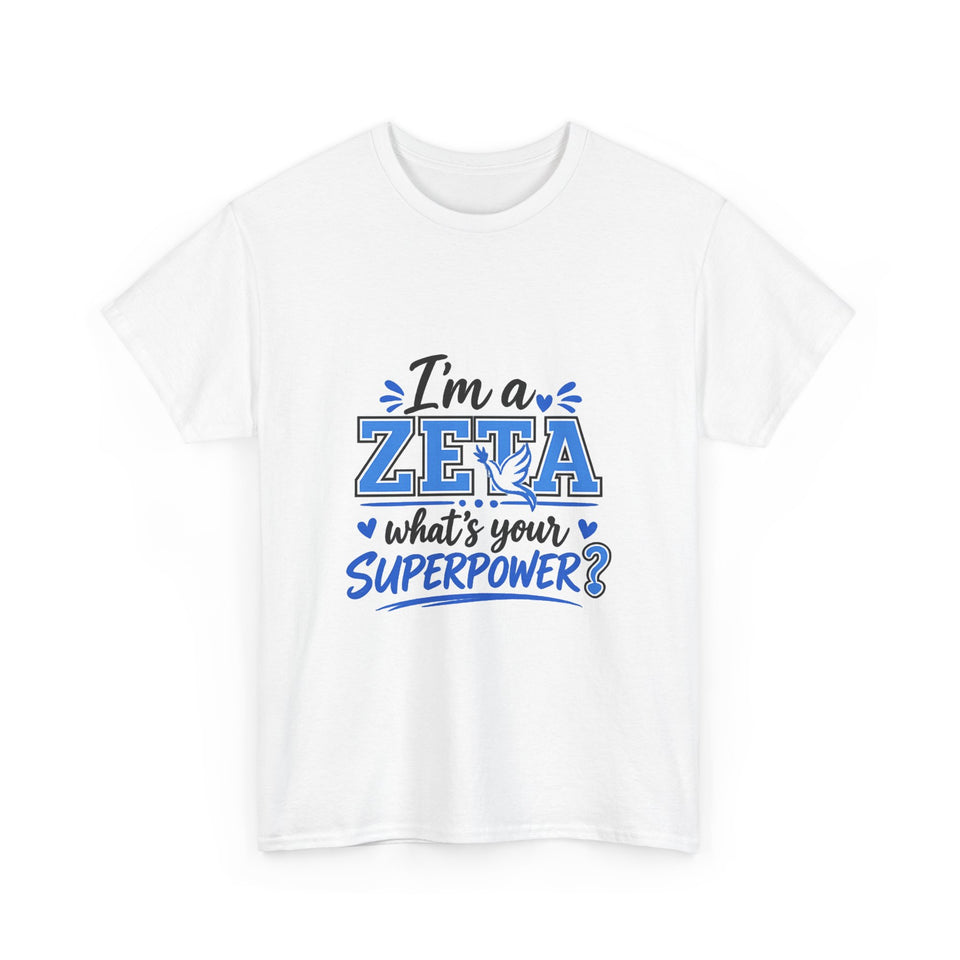 I'm A Zeta, What's Your Superpower? Unisex Heavy Cotton Tee
