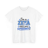 I'm A Zeta, What's Your Superpower? Unisex Heavy Cotton Tee