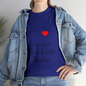 I Love Being a 2nd Grade Teacher Cotton Tee