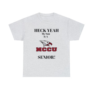 Heck Yeah My Son Is A NCCU Senior Unisex Heavy Cotton Tee