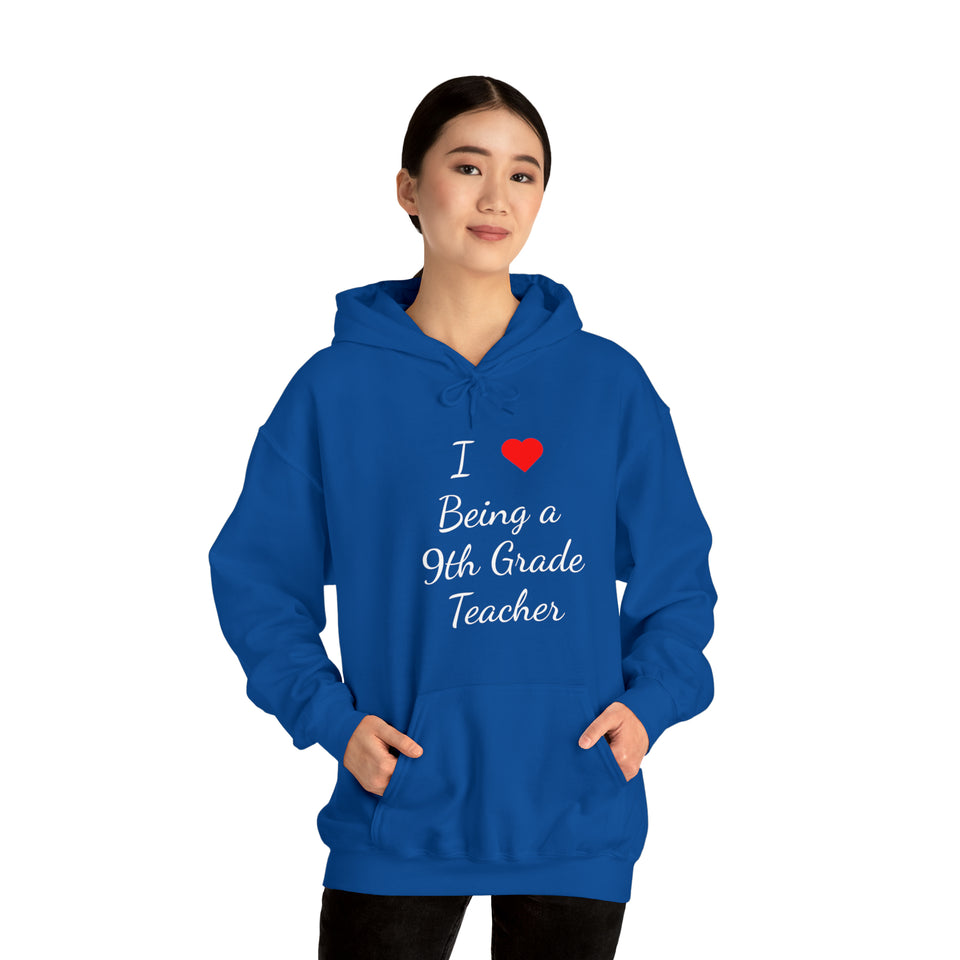 I Love Being A 9th Grade Teacher Unisex Heavy Blend™ Hooded Sweatshirt