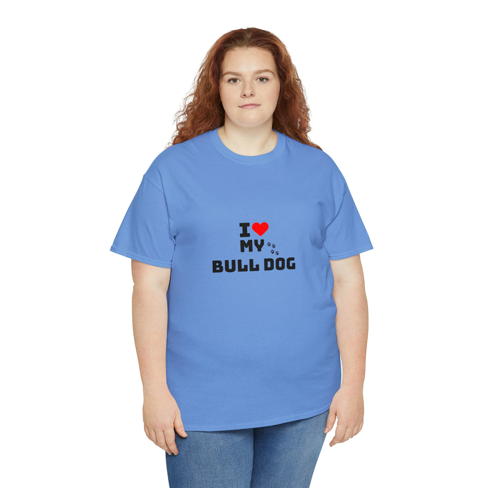 I Love My Bull Dog Unisex Heavy Cotton Tee