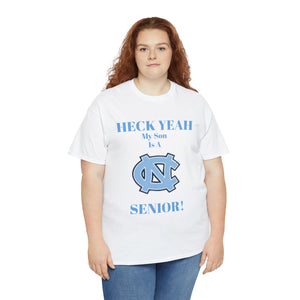 Heck Yeah My Son Is A Chapel Hill Senior Unisex Heavy Cotton Tee