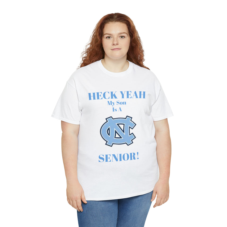 Heck Yeah My Son Is A Chapel Hill Senior Unisex Heavy Cotton Tee